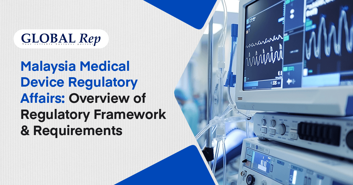 Malaysia Medical Device Regulatory Affairs: Overview of Regulatory Framework and Requirements