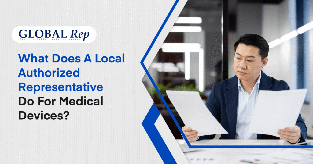 Roles and responsibilities of a local authorized representative for medical devices